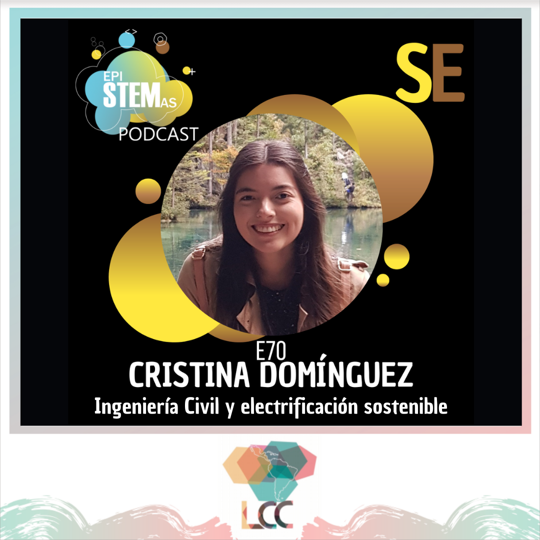 Ingeniería Civil y electrificación sostenible con Cristina Dominguez. E70 Epistemas Podcast. RedLCC